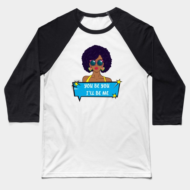 You Be You I'll Be Me Baseball T-Shirt by MyVictory